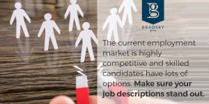 how_to_write_a_job_description_that_attracts_top-tier_talent - Bradsby Group The current employment market is highly competitive and skilled candidates have lots of options. Learn how to write a job description that stands out.